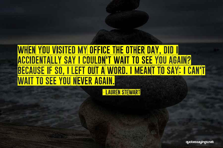 The Day You Left Quotes By Lauren Stewart The Day You Left Quotes By Lauren Stewart