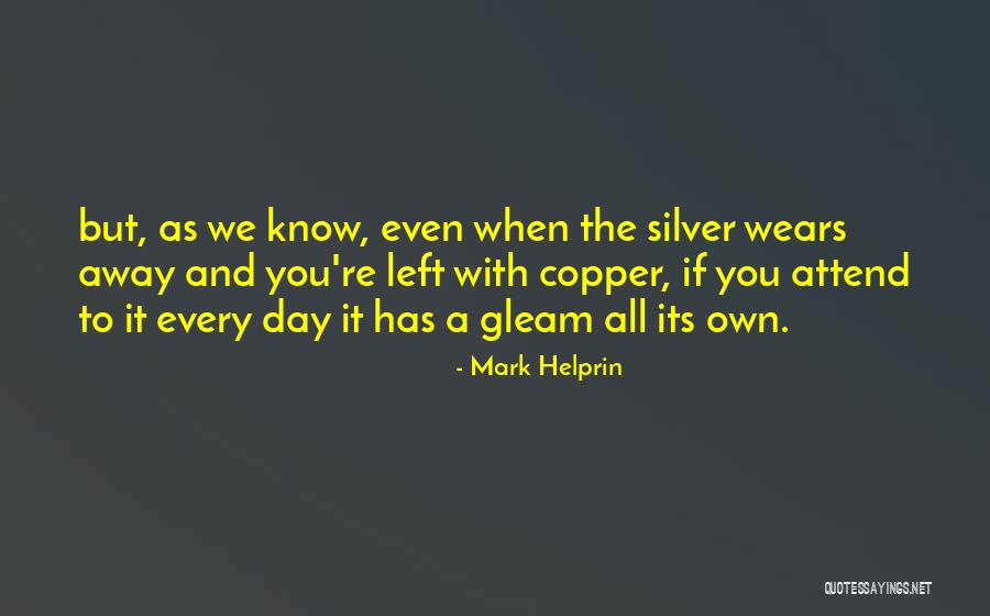 The Day You Left Quotes By Mark Helprin The Day You Left Quotes By Mark Helprin