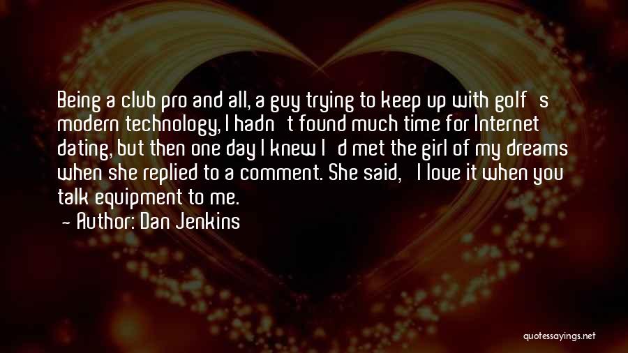 The Day You Said You Love Me Quotes By Dan Jenkins