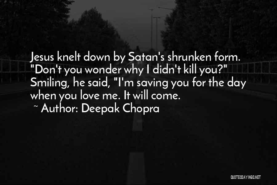 The Day You Said You Love Me Quotes By Deepak Chopra