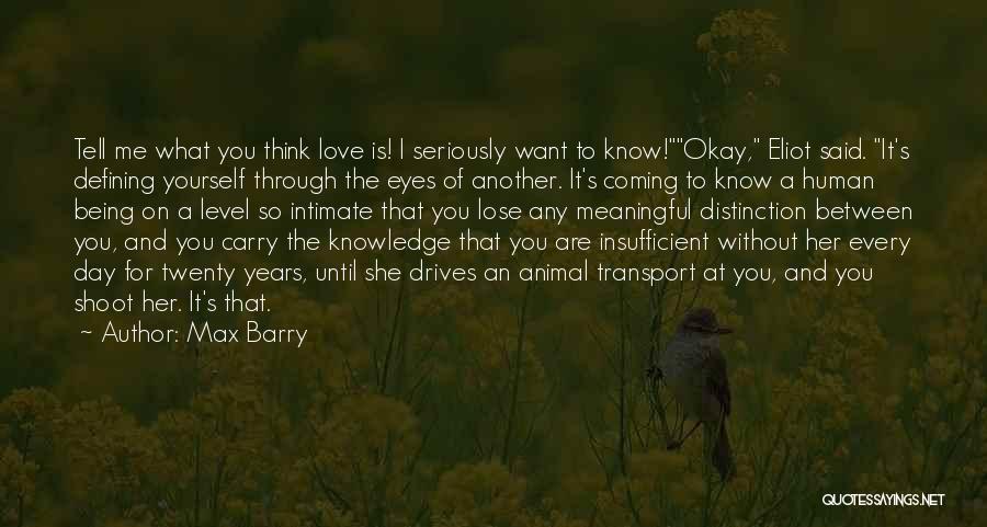 The Day You Said You Love Me Quotes By Max Barry