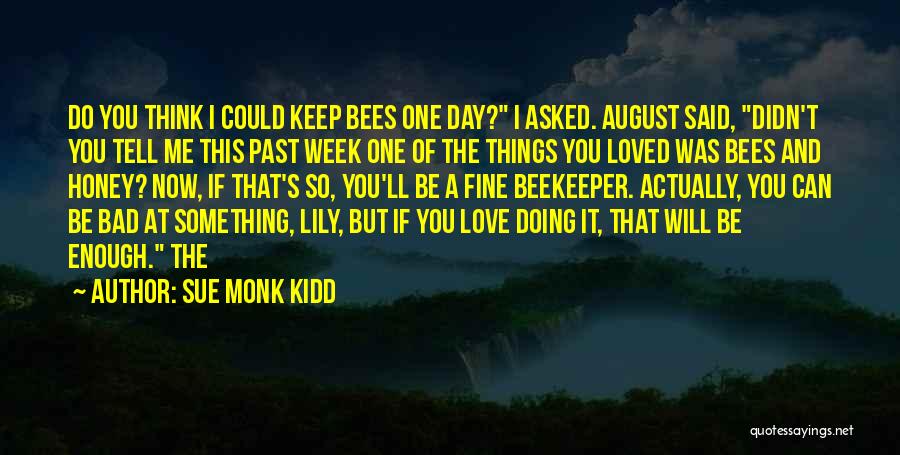 The Day You Said You Love Me Quotes By Sue Monk Kidd