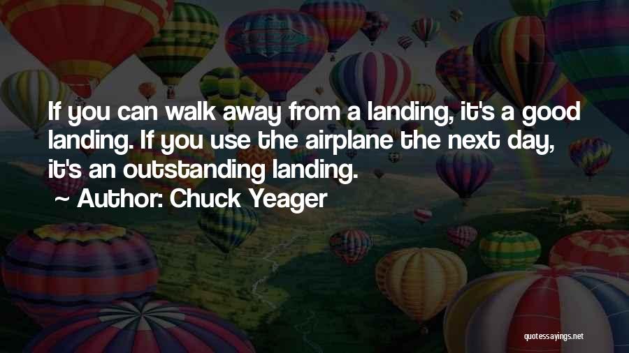 The Day You Walk Away Quotes By Chuck Yeager