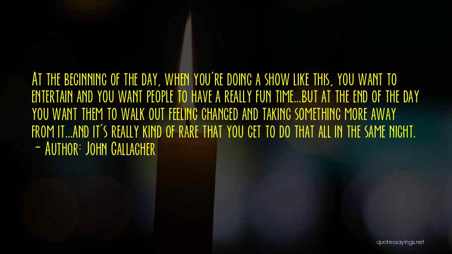 The Day You Walk Away Quotes By John Gallagher