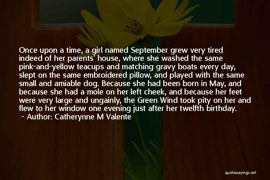 The Day You Were Born Birthday Quotes By Catherynne M Valente