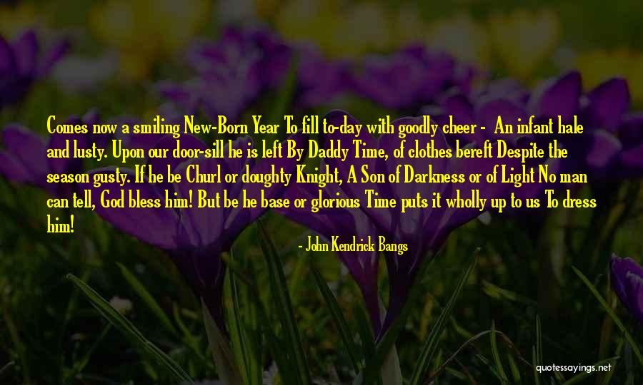 The Day You Were Born Son Quotes By John Kendrick Bangs The Day You Were Born Son Quotes By John Kendrick Bangs