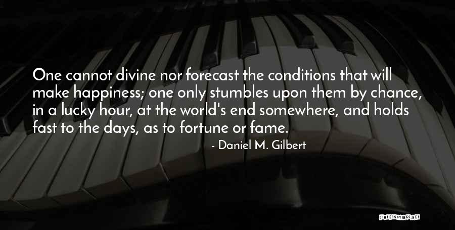 The Days End Quotes By Daniel M. Gilbert The Days End Quotes By Daniel M. Gilbert