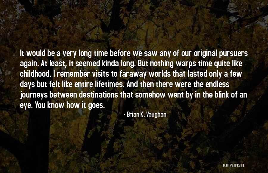 The Days Of Childhood Quotes By Brian K. Vaughan The Days Of Childhood Quotes By Brian K. Vaughan