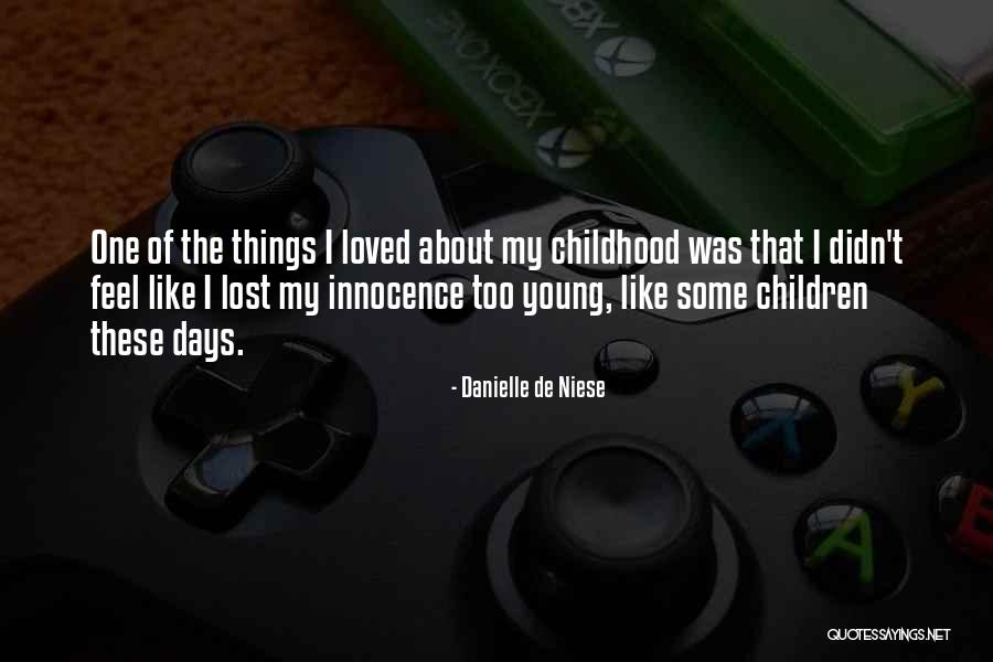 The Days Of Childhood Quotes By Danielle De Niese The Days Of Childhood Quotes By Danielle De Niese