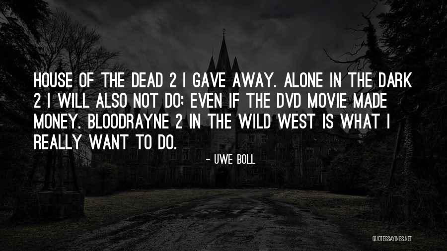 The Dead House Quotes By Uwe Boll The Dead House Quotes By Uwe Boll