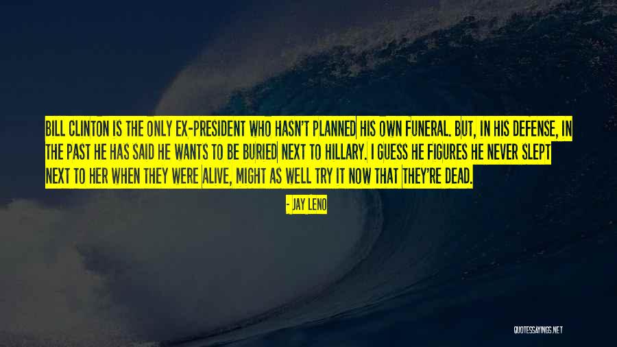 The Dead Past Quotes By Jay Leno The Dead Past Quotes By Jay Leno