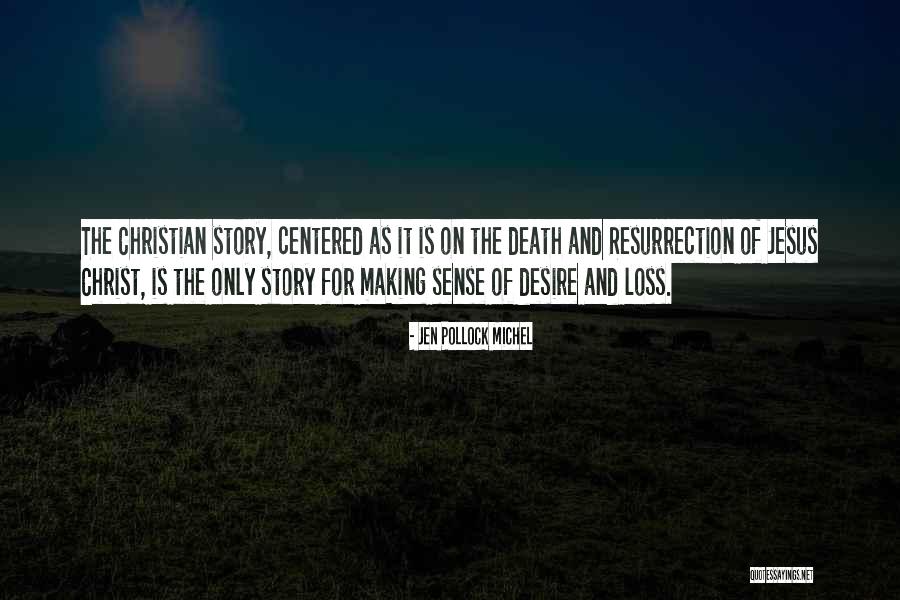 The Death And Resurrection Of Jesus Christ Quotes By Jen Pollock Michel The Death And Resurrection Of Jesus Christ Quotes By Jen Pollock Michel