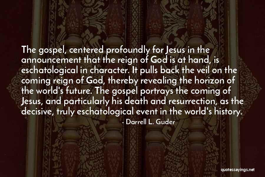 The Death And Resurrection Of Jesus Quotes By Darrell L. Guder The Death And Resurrection Of Jesus Quotes By Darrell L. Guder