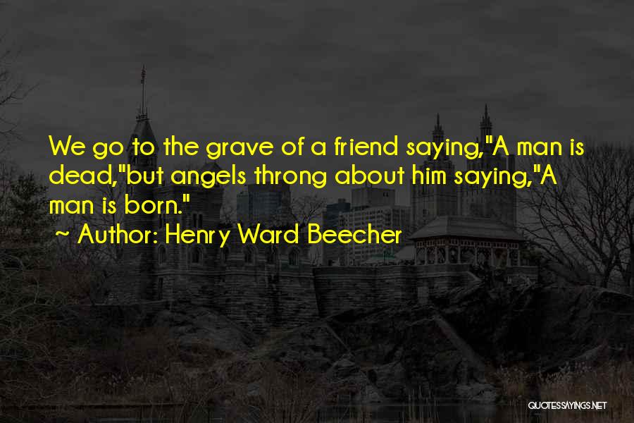 The Death Of A Friend Quotes By Henry Ward Beecher