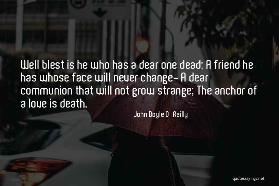 The Death Of A Friend Quotes By John Boyle O'Reilly The Death Of A Friend Quotes By John Boyle O'Reilly