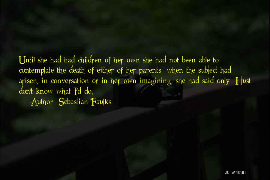 The Death Of A Loved One Quotes By Sebastian Faulks