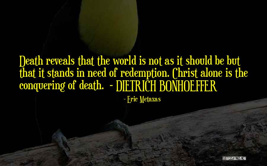 The Death Of Death In The Death Of Christ Quotes By Eric Metaxas The Death Of Death In The Death Of Christ Quotes By Eric Metaxas