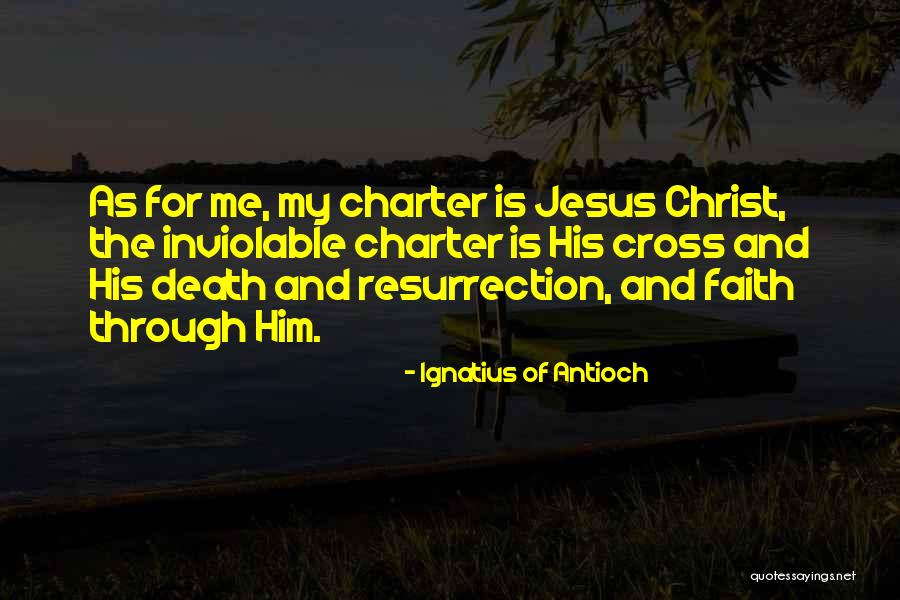 The Death Of Jesus Christ Quotes By Ignatius Of Antioch The Death Of Jesus Christ Quotes By Ignatius Of Antioch