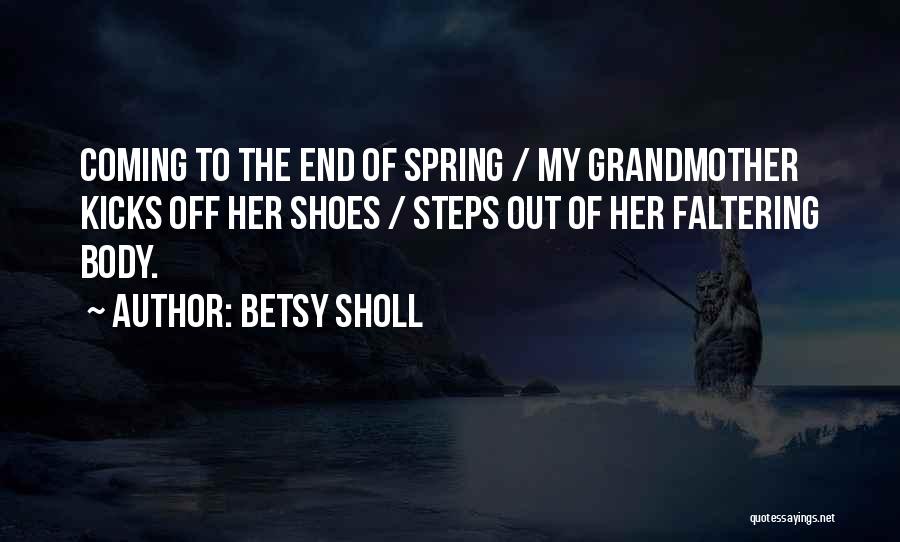 The Death Of My Grandmother Quotes By Betsy Sholl