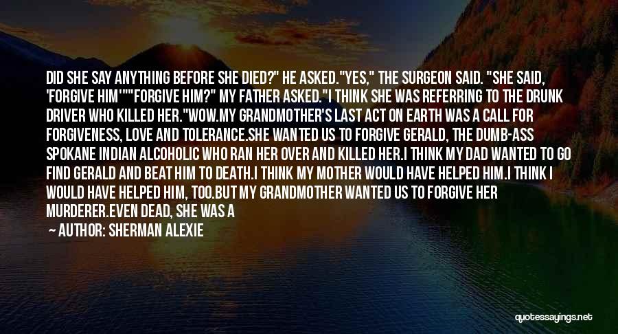 The Death Of My Grandmother Quotes By Sherman Alexie