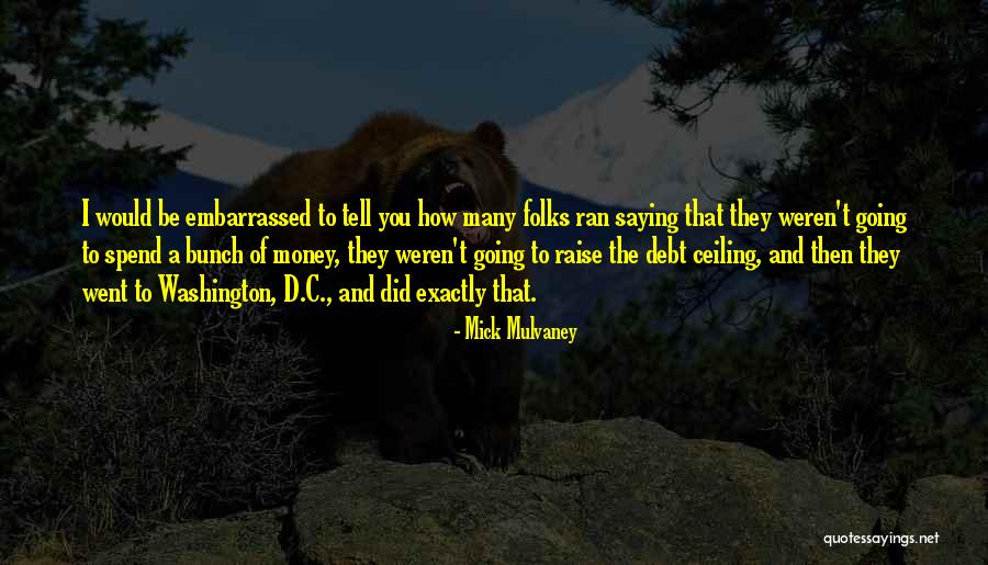 The Debt Ceiling Quotes By Mick Mulvaney The Debt Ceiling Quotes By Mick Mulvaney