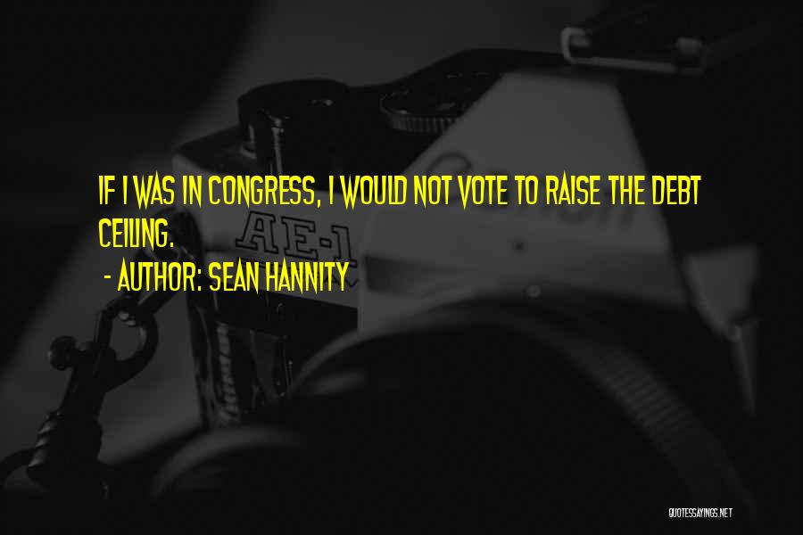 The Debt Ceiling Quotes By Sean Hannity