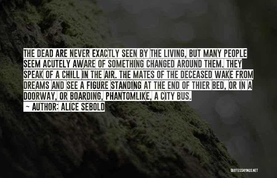 The Deceased Quotes By Alice Sebold