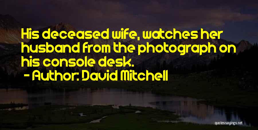 The Deceased Quotes By David Mitchell