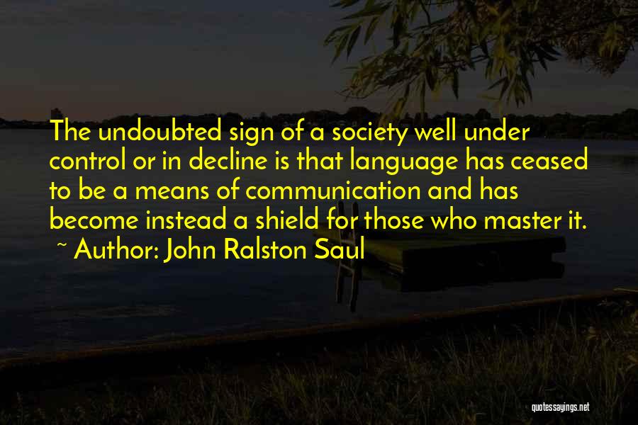 The Decline Of Society Quotes By John Ralston Saul