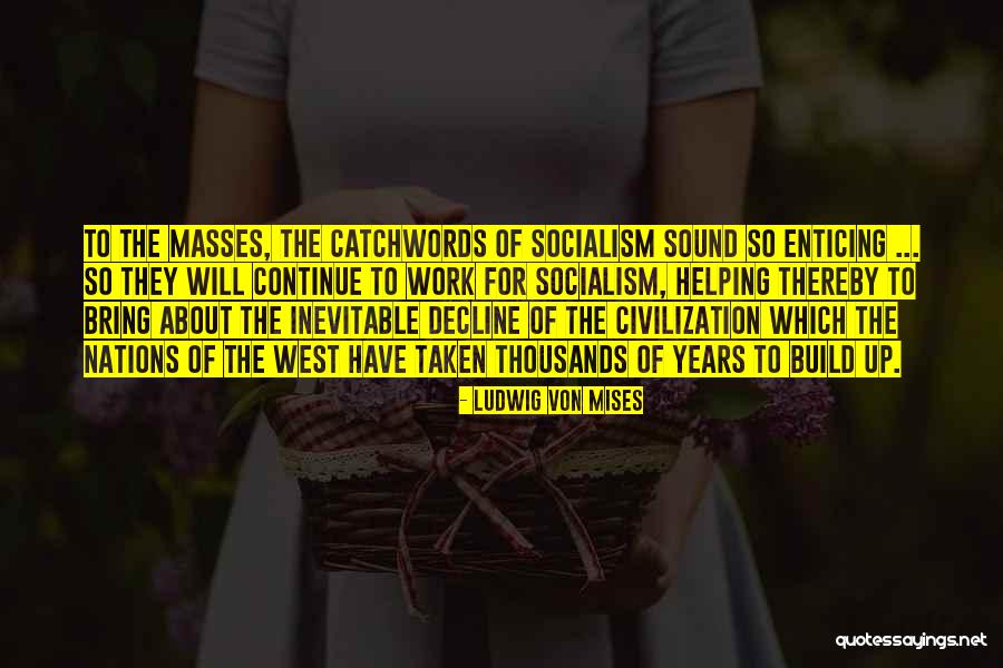 The Decline Of The West Quotes By Ludwig Von Mises The Decline Of The West Quotes By Ludwig Von Mises