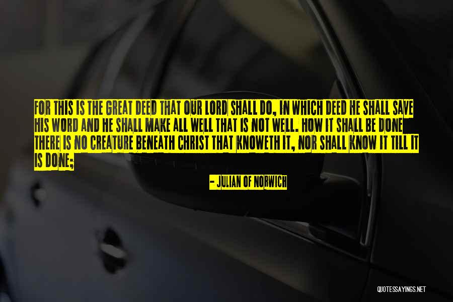 The Deed Is Done Quotes By Julian Of Norwich The Deed Is Done Quotes By Julian Of Norwich
