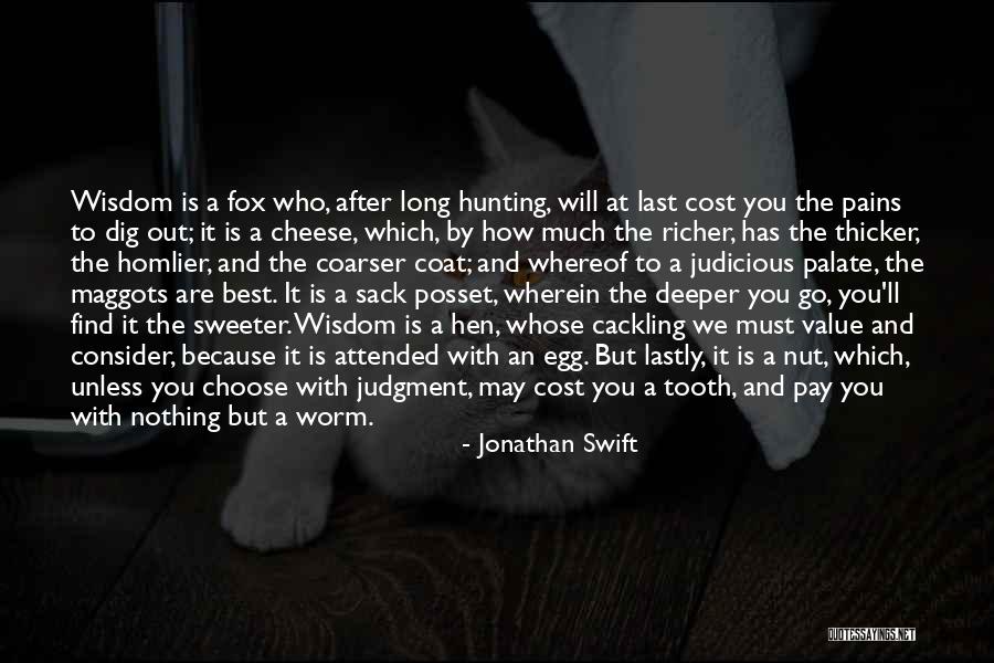 The Deeper You Dig Quotes By Jonathan Swift The Deeper You Dig Quotes By Jonathan Swift