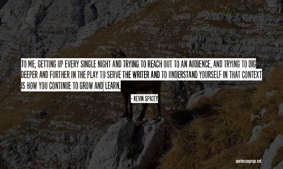 The Deeper You Dig Quotes By Kevin Spacey The Deeper You Dig Quotes By Kevin Spacey