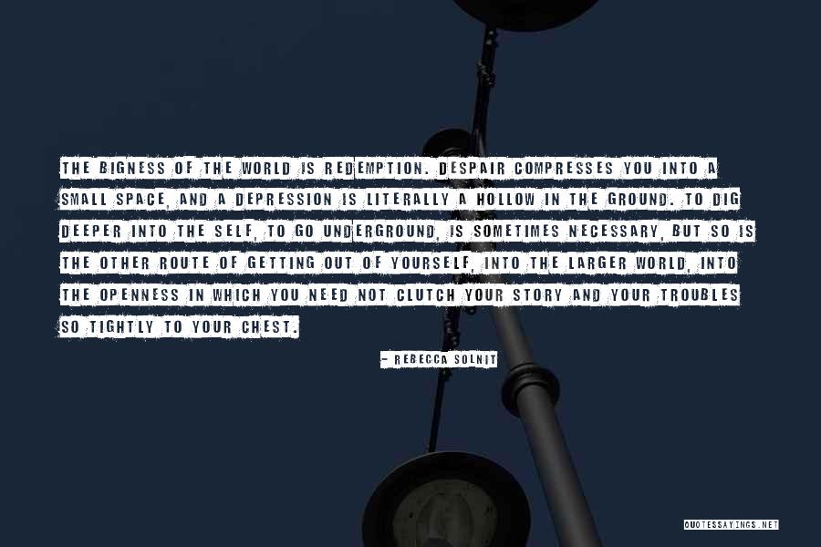 The Deeper You Dig Quotes By Rebecca Solnit The Deeper You Dig Quotes By Rebecca Solnit