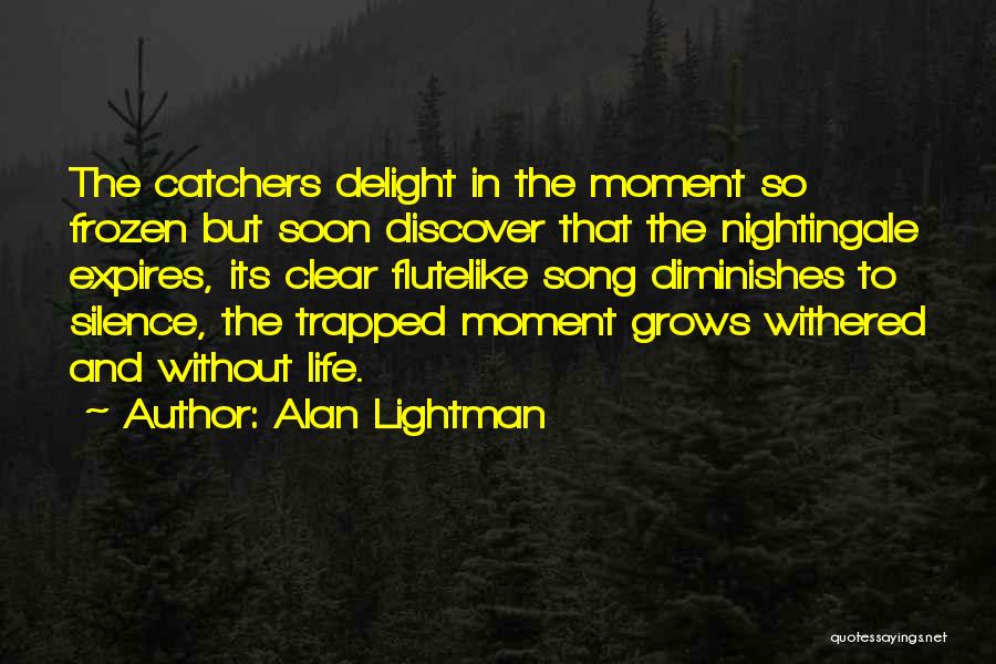 The Delight Song Quotes By Alan Lightman