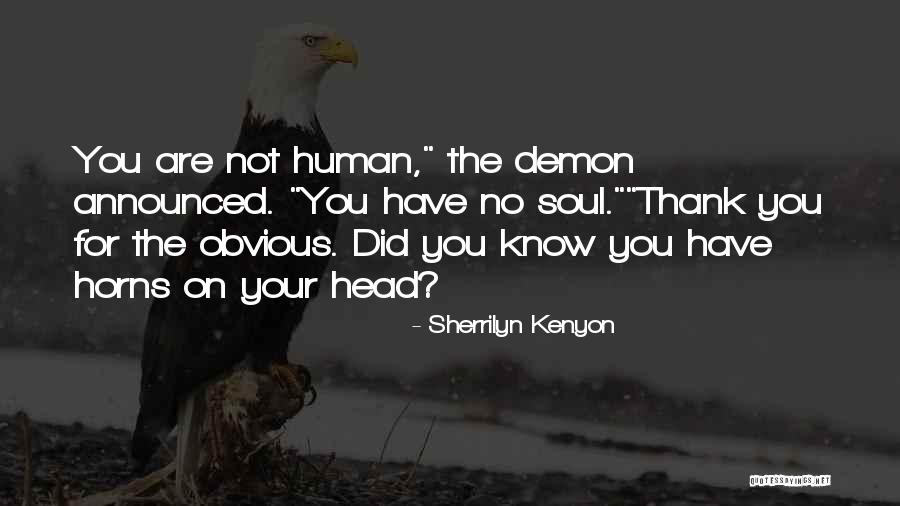 The Demon You Know Quotes By Sherrilyn Kenyon The Demon You Know Quotes By Sherrilyn Kenyon
