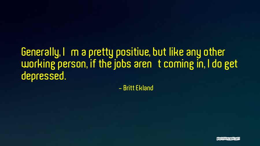 The Depressed Person Quotes By Britt Ekland The Depressed Person Quotes By Britt Ekland