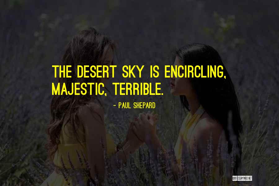 The Desert Sky Quotes By Paul Shepard