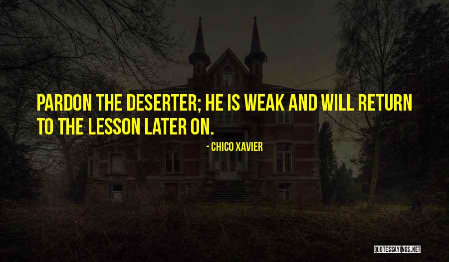 The Deserter Quotes By Chico Xavier The Deserter Quotes By Chico Xavier