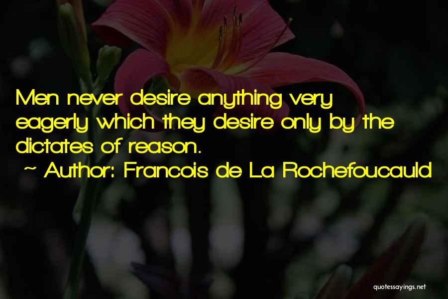 The Desire Quotes By Francois De La Rochefoucauld