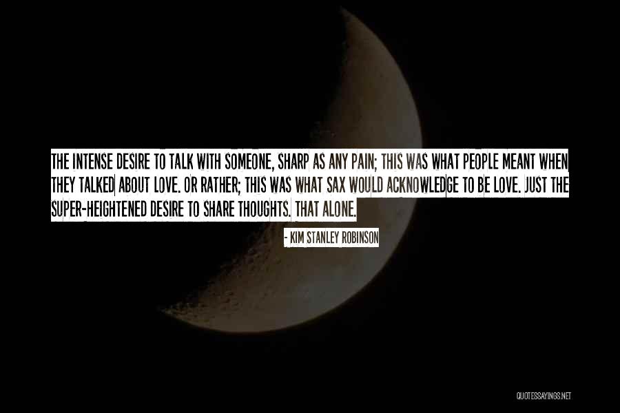 The Desire To Be With Someone Quotes By Kim Stanley Robinson The Desire To Be With Someone Quotes By Kim Stanley Robinson