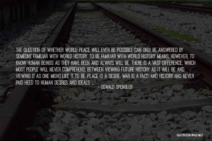 The Desire To Be With Someone Quotes By Oswald Spengler The Desire To Be With Someone Quotes By Oswald Spengler
