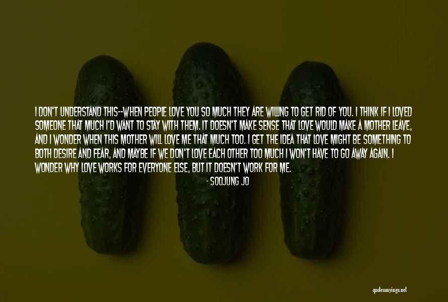 The Desire To Be With Someone Quotes By Soojung Jo The Desire To Be With Someone Quotes By Soojung Jo