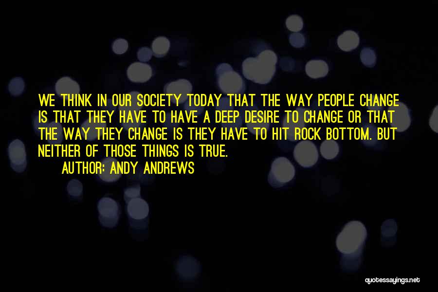 The Desire To Change Quotes By Andy Andrews