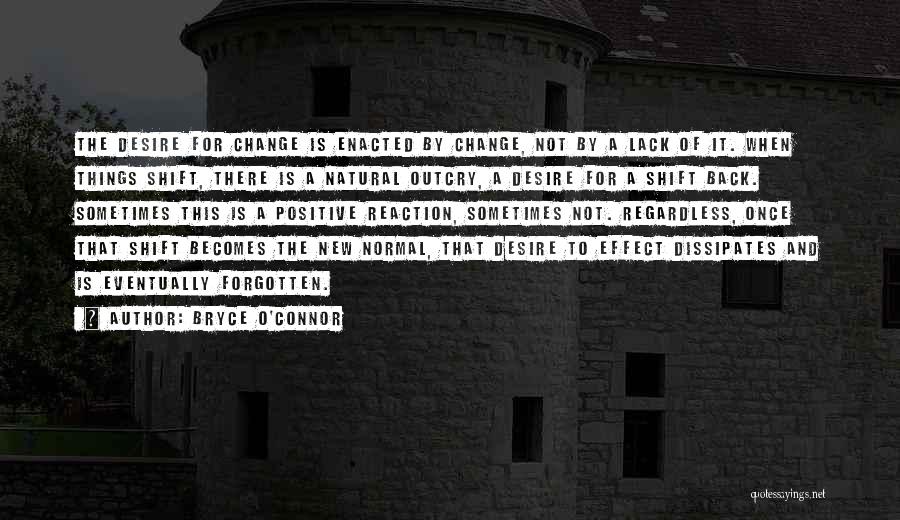 The Desire To Change Quotes By Bryce O'Connor