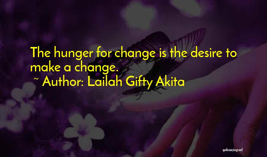 The Desire To Change Quotes By Lailah Gifty Akita