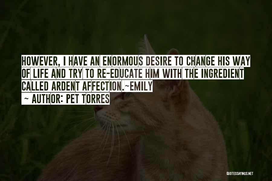 The Desire To Change Quotes By Pet Torres