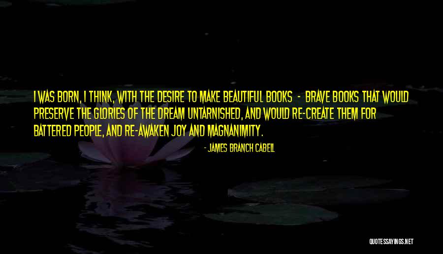 The Desire To Create Quotes By James Branch Cabell The Desire To Create Quotes By James Branch Cabell