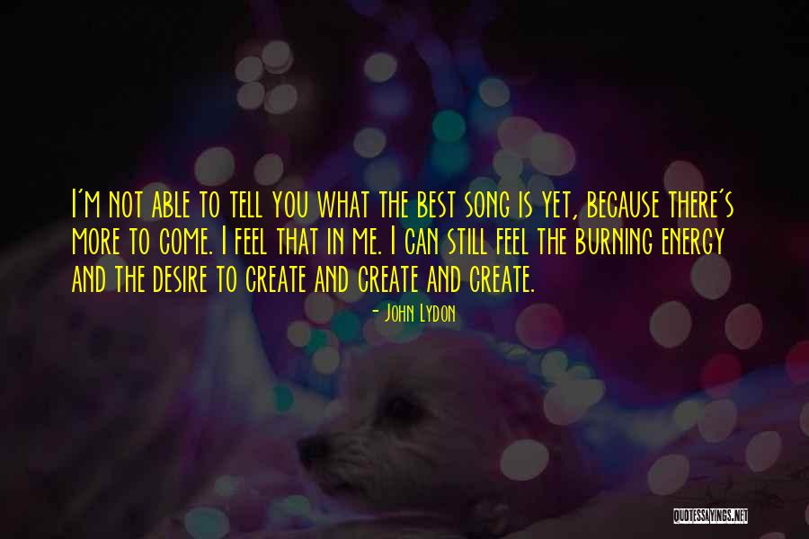 The Desire To Create Quotes By John Lydon The Desire To Create Quotes By John Lydon