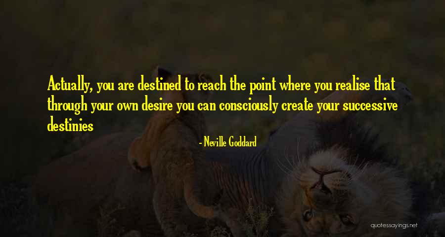 The Desire To Create Quotes By Neville Goddard The Desire To Create Quotes By Neville Goddard